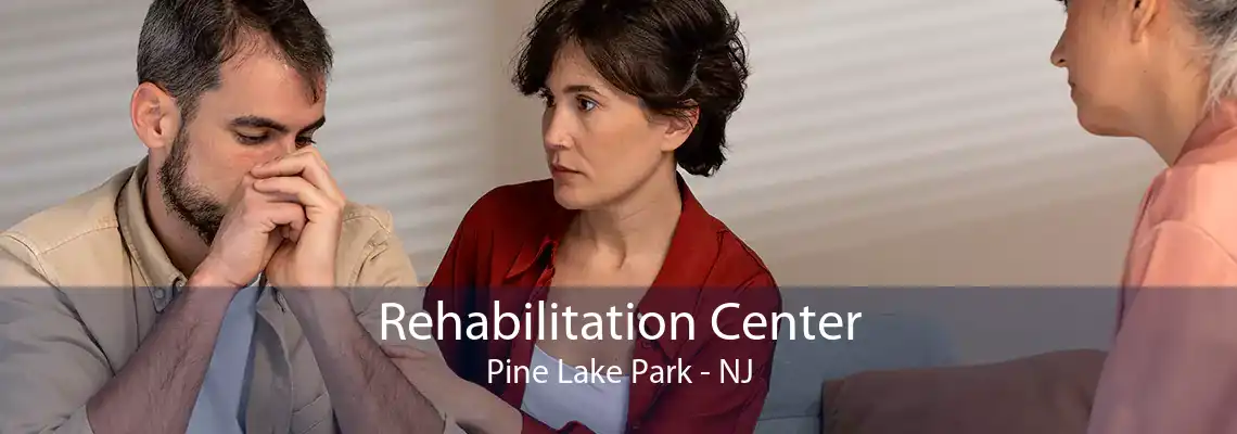Rehabilitation Center Pine Lake Park - NJ