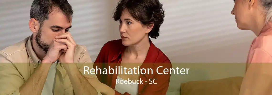 Rehabilitation Center Roebuck - SC