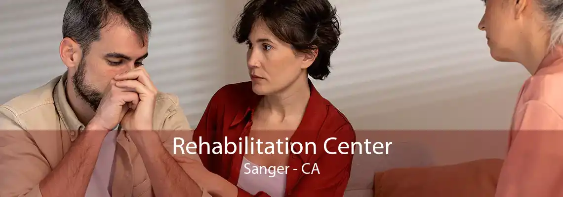 Rehabilitation Center Sanger - CA