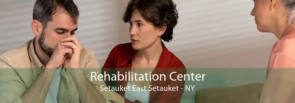 Rehabilitation Center Setauket East Setauket - NY
