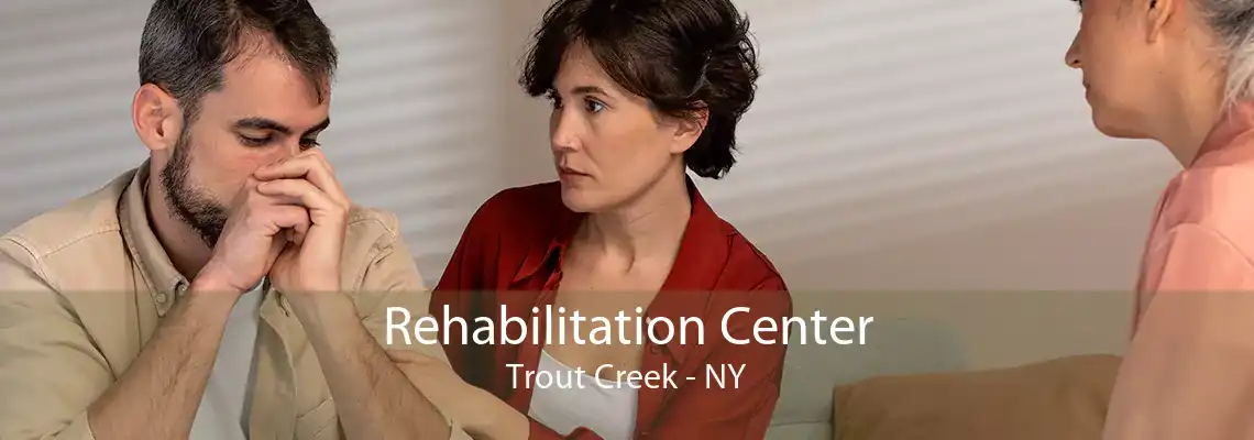 Rehabilitation Center Trout Creek - NY