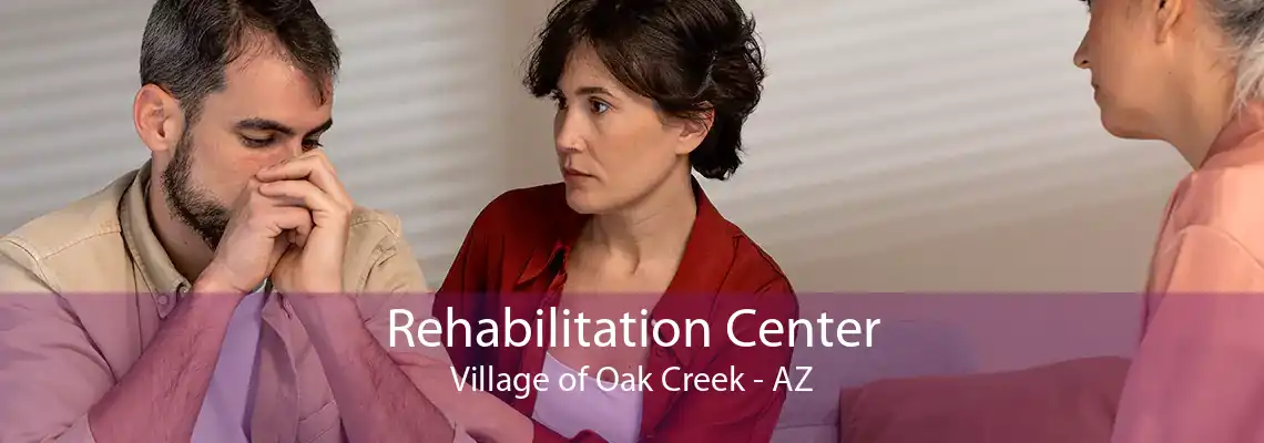 Rehabilitation Center Village of Oak Creek - AZ