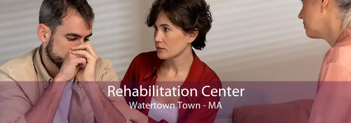 Rehabilitation Center Watertown Town - MA