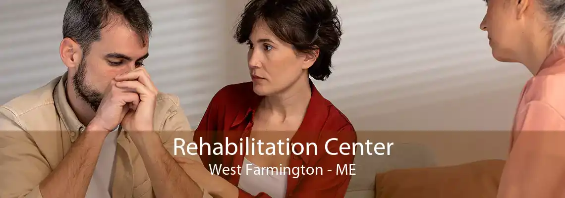 Rehabilitation Center West Farmington - ME