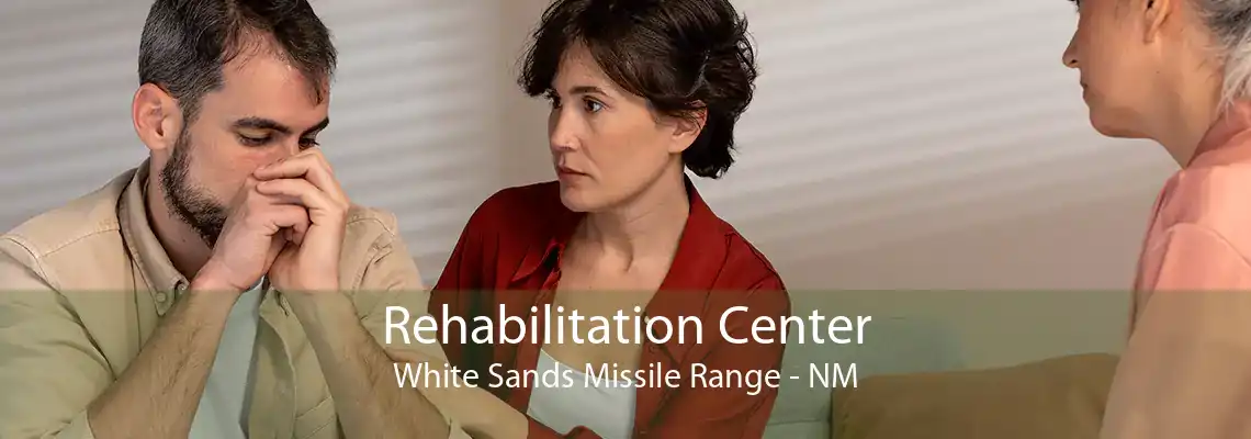 Rehabilitation Center White Sands Missile Range - NM
