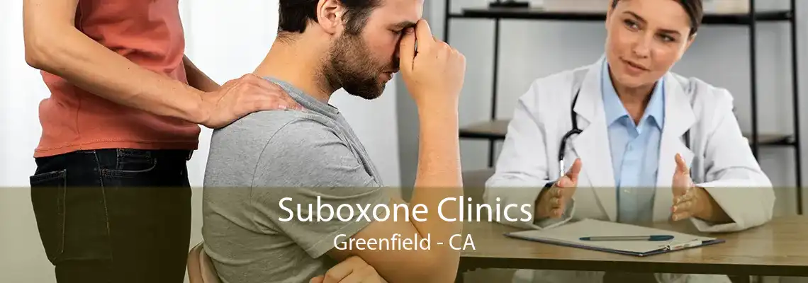 Suboxone Clinics Greenfield - CA