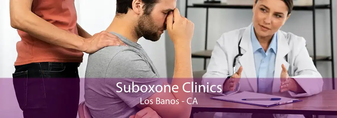 Suboxone Clinics Los Banos - CA