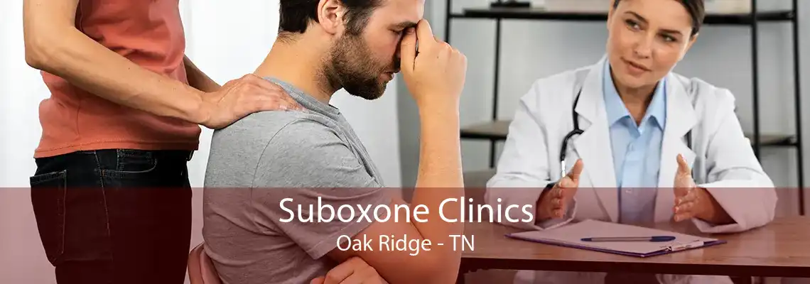 Suboxone Clinics Oak Ridge - TN