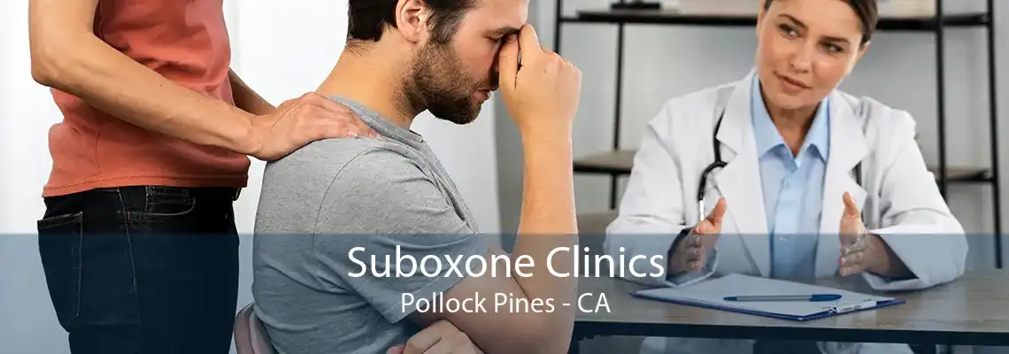 Suboxone Clinics Pollock Pines - CA
