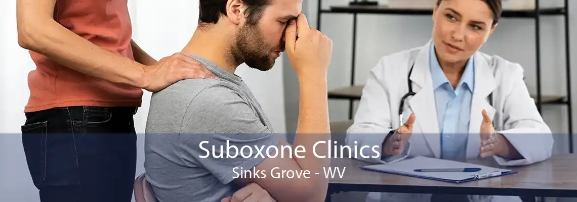 Suboxone Clinics Sinks Grove - WV