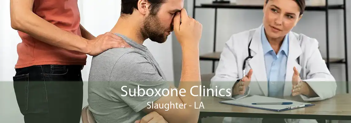 Suboxone Clinics Slaughter - LA