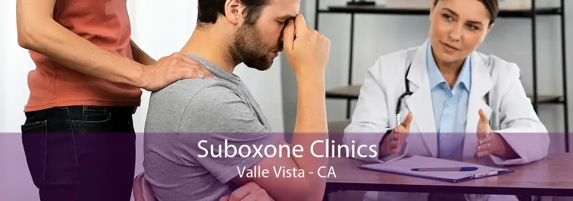 Suboxone Clinics Valle Vista - CA